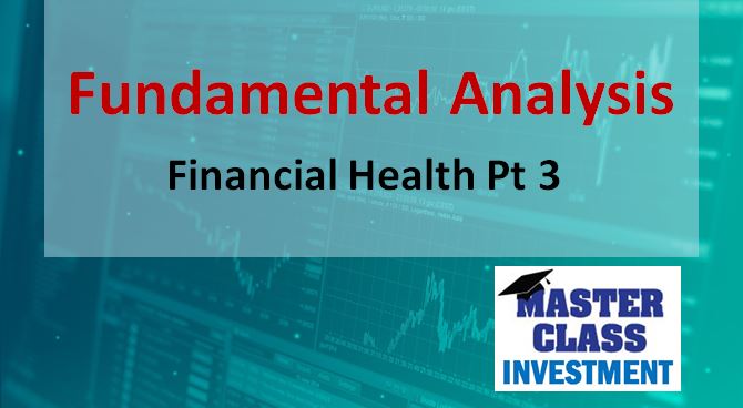 MASTERCLASS Investment – Financial Health Part 3 – Fundamental Analysis & how it works